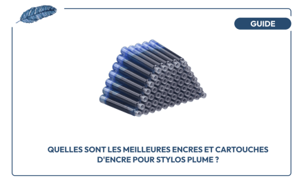 Quelles sont les meilleures encres et cartouches d’encre pour stylos plume ?