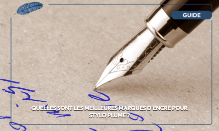 Quelles sont les meilleures marques d’encre pour stylo plume ?